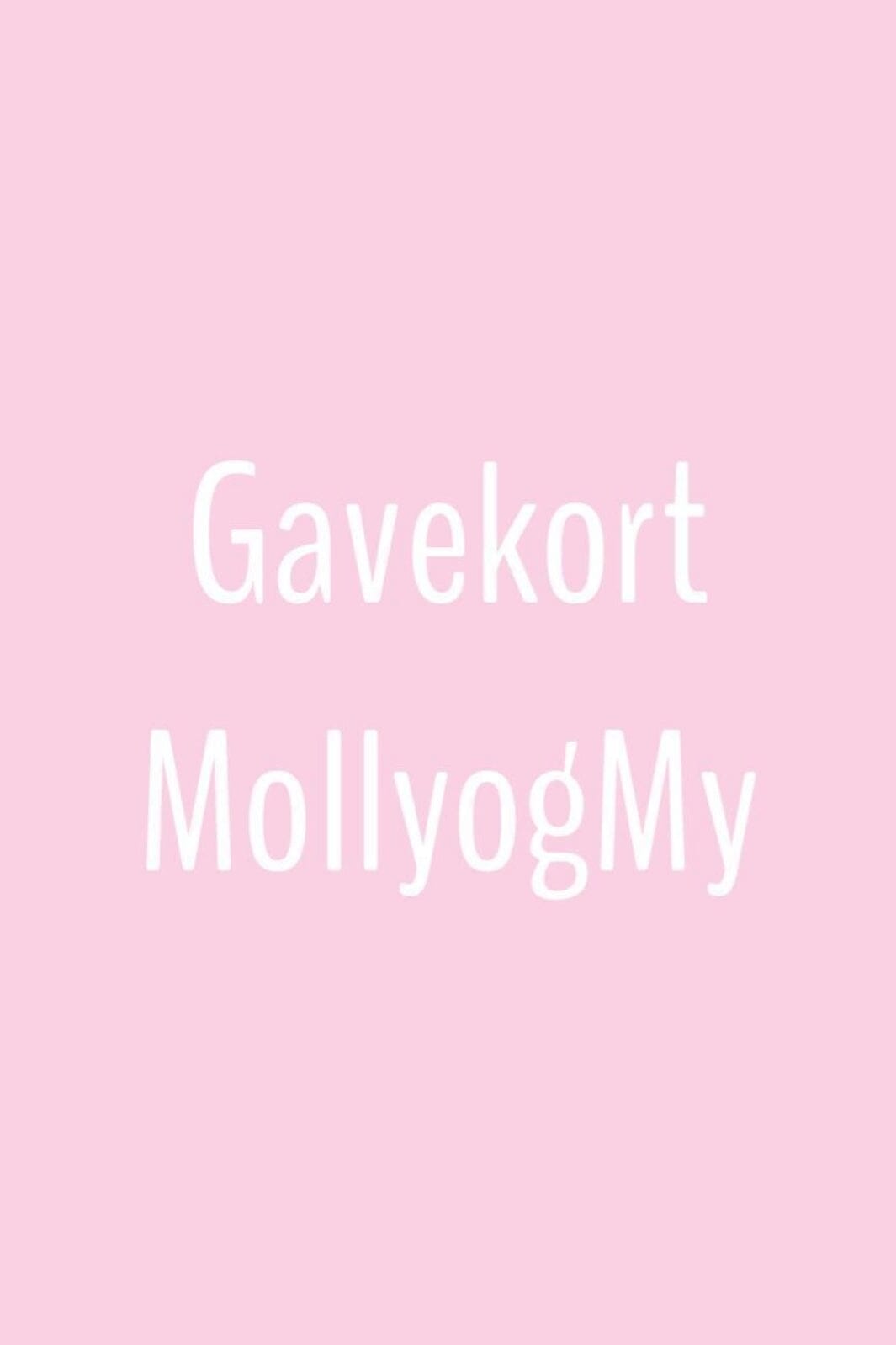 Molly&My gavekort - Print selv udgave Gavekort